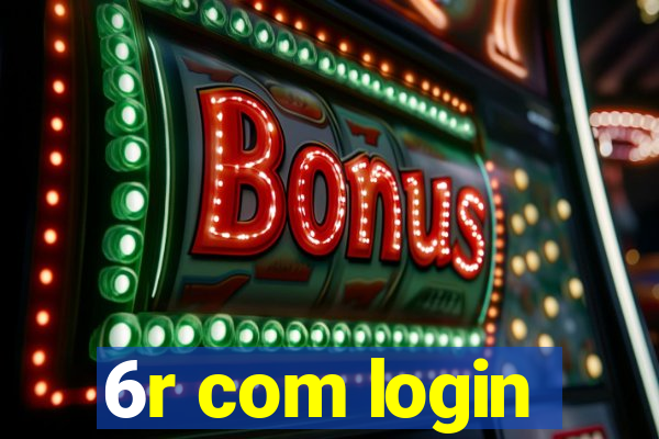 6r com login